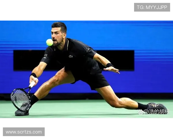 德约科维奇再创传奇连胜晋级总决赛四强新星阿尔卡拉斯强势紧追